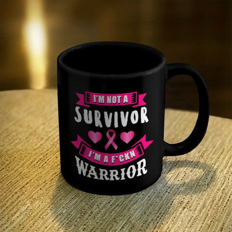 Image of Ceramic Coffee Mug Black I'm Not a Survivor, I'm a F'Kin Warrior