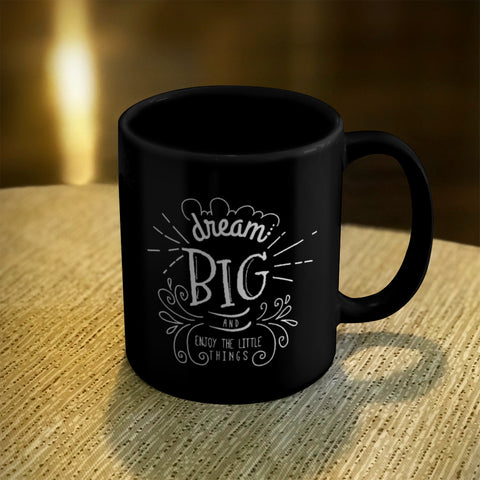 Image of Ceramic Coffee Mug Black Dream Big And Enjoy The Little Things