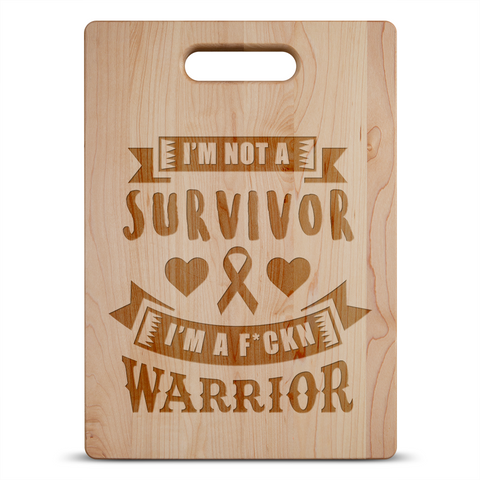Image of I'm Not a Survivor, I'm a F'Kin Warrior Maple Cutting Board