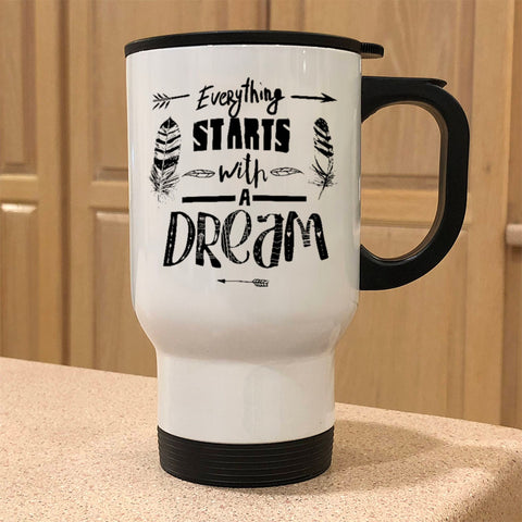 Image of Everything Starts With A Dream Metal Coffee and Tea Travel Mug