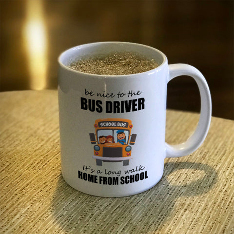 Image of Ceramic Coffee Mug Be Nice To The Bus Driver