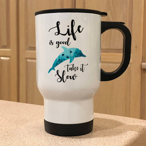 Image of Metal Coffee and Tea Travel Mug Life Is Good, Take It Slow