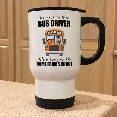 Image of Be Nice To The Bus Driver Metal Coffee and Tea Travel Mug