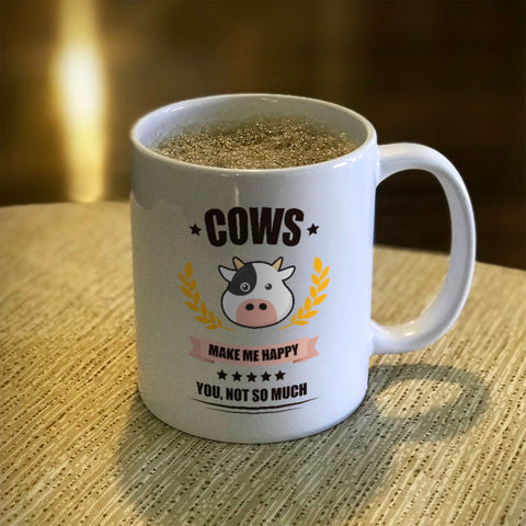 Image of Ceramic Coffee Mug Cows Make me Happy. You, Not So Much