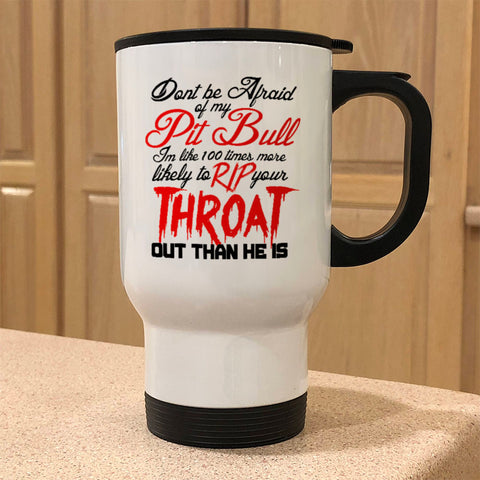Image of Metal Coffee and Tea Travel Mug Don't be Afraid of my Pitbull