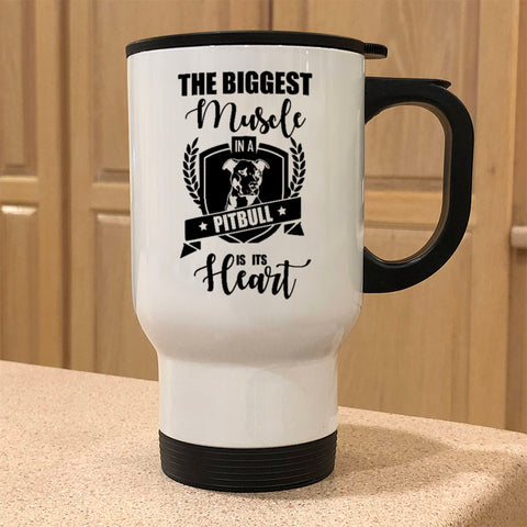 Image of Metal Coffee and Tea Travel Mug The Biggest Muscle in a Pitbull is its Heart