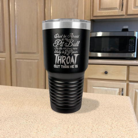 Image of Don't be Afraid Pitbull Stainless Steel Tumbler