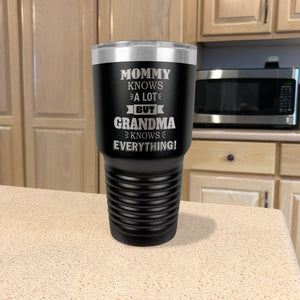 Mommy Knows a Lot but Grandma Knows Everything Personalized Stainless Steel Tumbler