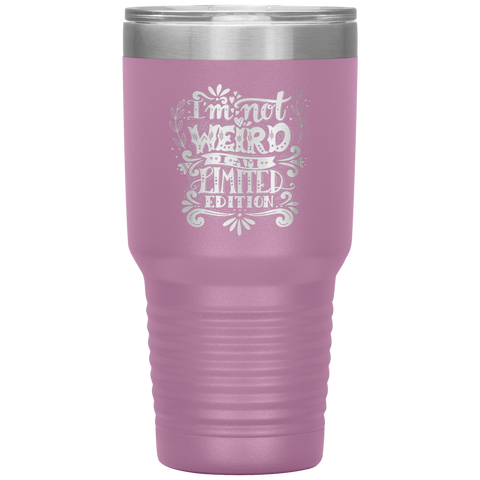 Image of I'm Not Weird I'm Limited Edition Tumbler