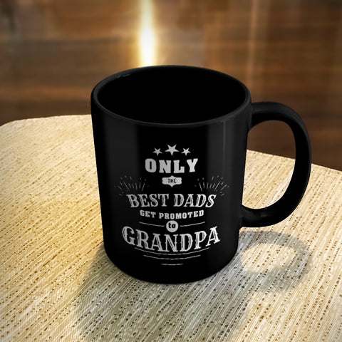 Image of Personalized Ceramic Coffee Mug Black Only The Best Dads Get Promoted To Grandpa