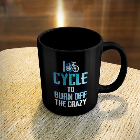 Image of Ceramic Coffee Mug Black I Cycle To Burn Off The Crazy