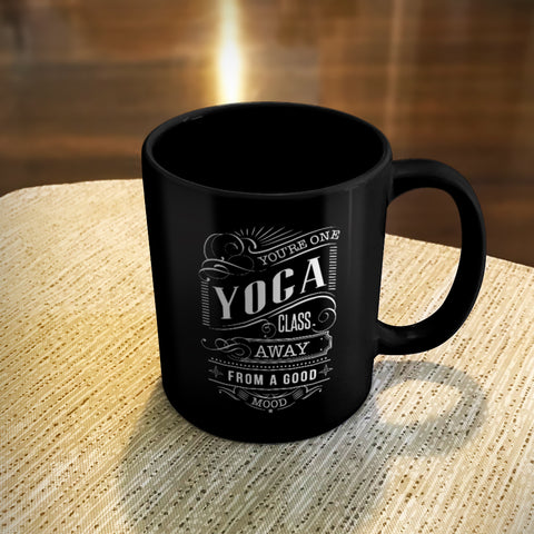 Image of Ceramic Coffee Mug Black You're One Yoga Class Away From A Good