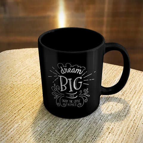 Image of Ceramic Coffee Mug Black Dream Big And Enjoy The Little Things