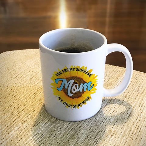 Image of Ceramic Coffee Mug Mom You Are My Sunshine