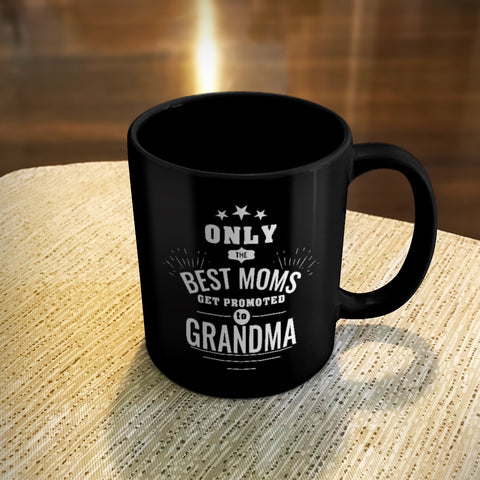 Image of Personalized Ceramic Coffee Mug Black Only the Best Moms Get Promoted to Grandma