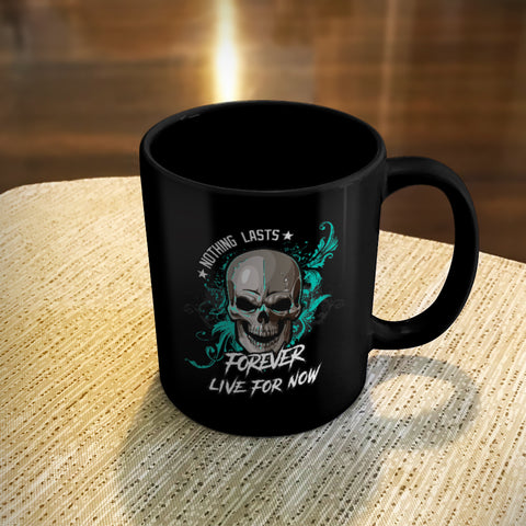 Image of Ceramic Coffee Mug Black Nothing Lasts Forever Live For Now