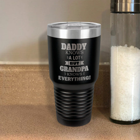 Image of Personalized Stainless Steel Tumbler Daddy Knows a Lot but Grandpa Knows Everything