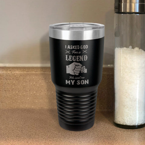 Image of I Asked God For A Legend He Sent Me My Son Stainless Steel Tumbler
