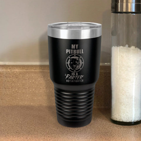 Image of My Pitbull Is A FARTER Not A Fighter Stainless Steel Tumbler