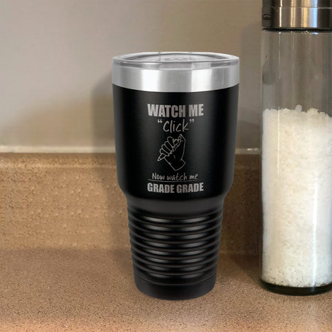 Image of Watch Me Click Now watch me Grade Grade Stainless Steel Tumbler
