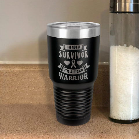 Image of I'm Not a Survivor, I'm a F'Kin Warrior Stainless Steel Tumbler