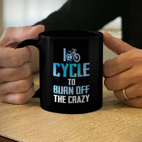Image of Ceramic Coffee Mug Black I Cycle To Burn Off The Crazy