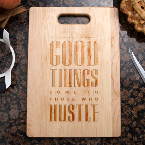 Image of Good Things Come To Those Who Hustle Maple Cutting Board
