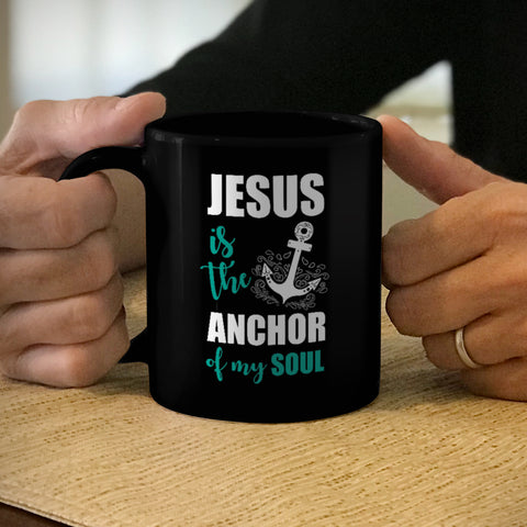 Image of Ceramic Coffee Mug Black Jesus Is The Anchor Of My Soul