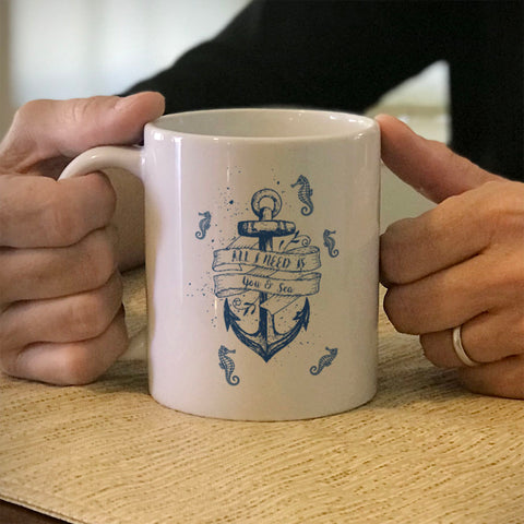 Image of Ceramic Coffee Mug All I Need Is You & Sea