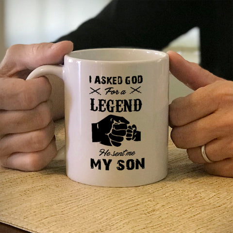 Image of Ceramic Coffee Mug I Asked God For A Legend He Sent Me My Son