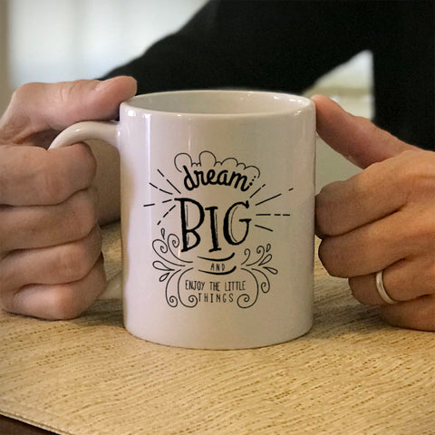 Image of Ceramic Coffee Mug Dream Big And Enjoy The Little Things