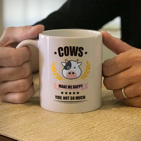 Image of Ceramic Coffee Mug Cows Make me Happy. You, Not So Much