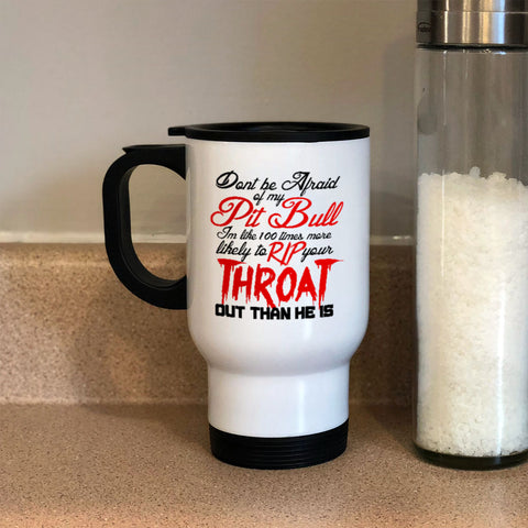 Image of Metal Coffee and Tea Travel Mug Don't be Afraid of my Pitbull