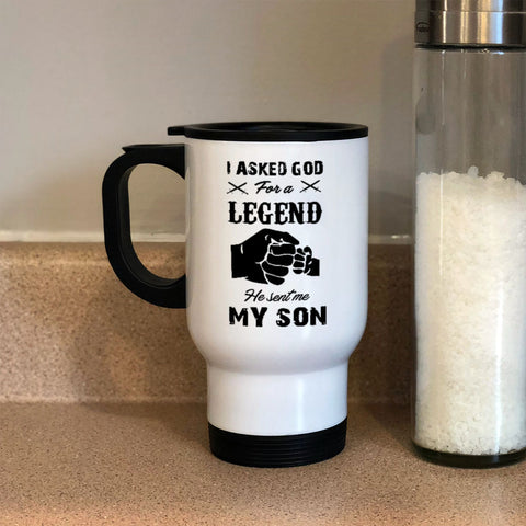 Image of Metal Coffee and Tea Travel Mug I Asked God For A Legend He Sent Me My Son