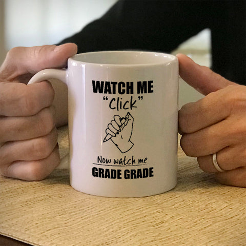 Image of Ceramic Coffee Mug Watch Me Click Now watch me Grade Grade