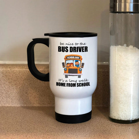Image of Be Nice To The Bus Driver Metal Coffee and Tea Travel Mug