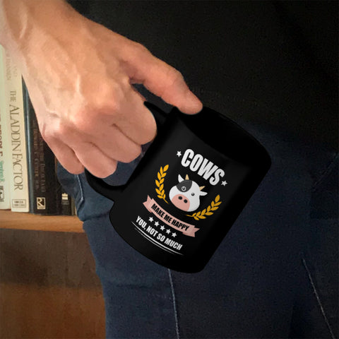 Image of Ceramic Coffee Mug Black Cows Make me Happy. You, Not So Much