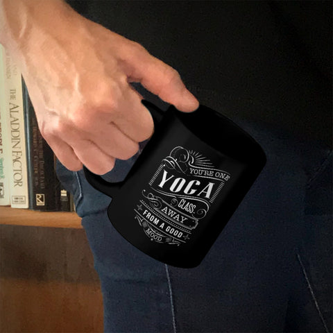 Image of Ceramic Coffee Mug Black You're One Yoga Class Away From A Good