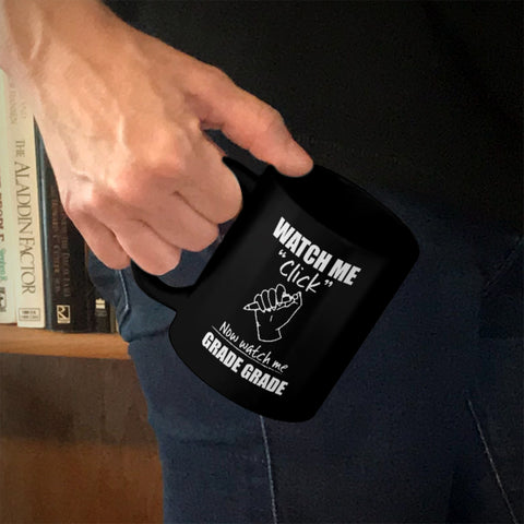 Image of Ceramic Coffee Mug Black Watch Me Click Now watch me Grade Grade