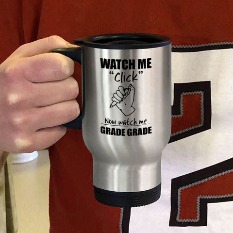Image of Metal Coffee and Tea Travel Mug Watch Me Click Now watch me Grade Grade