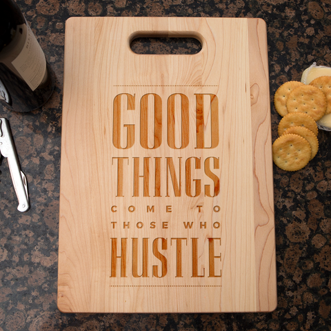 Image of Good Things Come To Those Who Hustle Maple Cutting Board