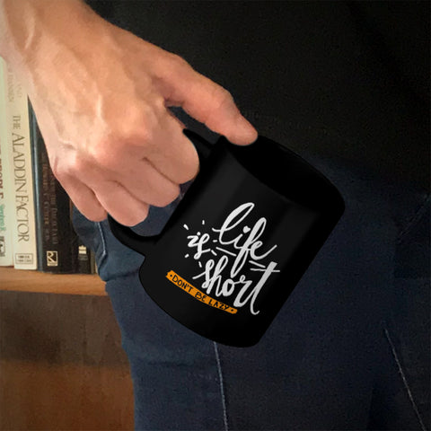 Image of Ceramic Coffee Mug Black Life Is Short, Don't Be Lazy
