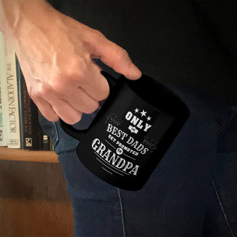 Image of Personalized Ceramic Coffee Mug Black Only The Best Dads Get Promoted To Grandpa