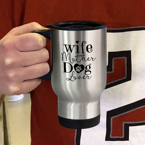 Image of Metal Coffee and Tea Travel Mug Wife Mother Dog Lover