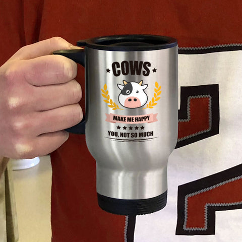Image of Cows Make me Happy. You, Not So Much Personalized Metal Coffee and Tea Travel Mug