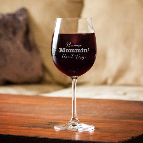 Image of Because Mommin' Ain't Easy Wine Glass