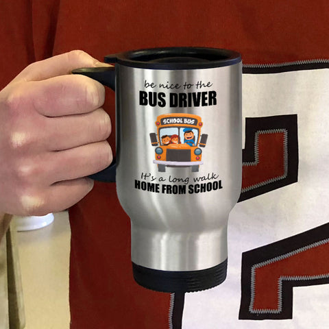 Image of Be Nice To The Bus Driver Metal Coffee and Tea Travel Mug