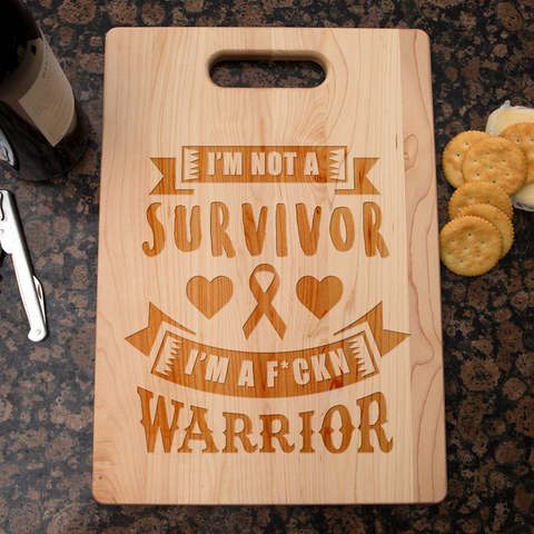 Image of I'm Not a Survivor, I'm a F'Kin Warrior Maple Cutting Board