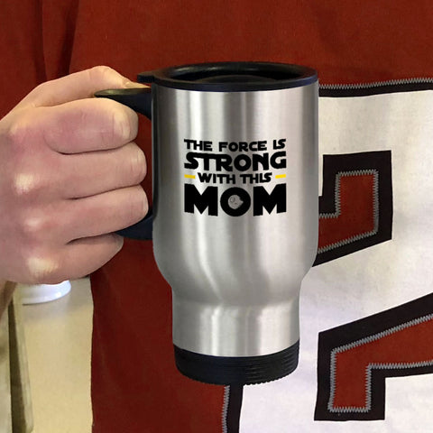 Image of Force Is Strong Metal Coffee and Tea Travel Mug
