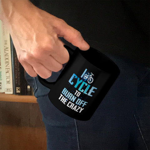 Image of Ceramic Coffee Mug Black I Cycle To Burn Off The Crazy